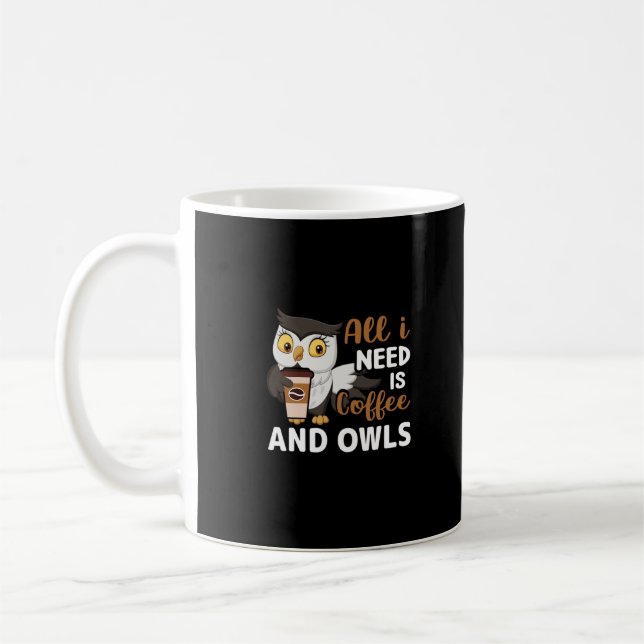 alles was ich brauche ist Kaffee und Eulen Kaffeetasse (Links)