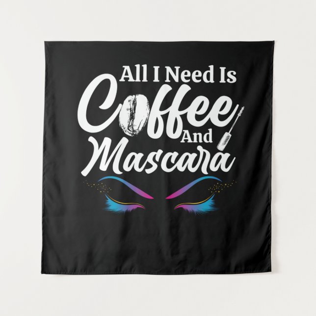 Alles, was ich brauche, ist Kaffee und Mascara Mak Wandteppich (Vorderseite)