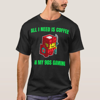 Alles was ich brauche ist Kaffee und mein 90er Gam T-Shirt