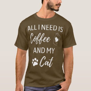 Alles, was ich brauche, ist Kaffee und mein Cat Fu T-Shirt