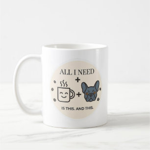 Alles, was ich brauche, ist Kaffee und mein Franzö Kaffeetasse