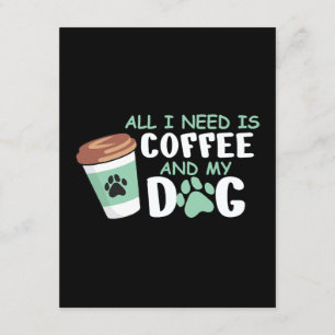 Alles, was ich brauche, ist Kaffee und mein Hund, Begleitkarte