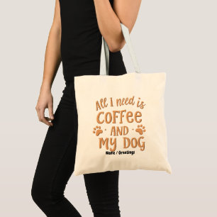Alles was ich brauche ist Kaffee und mein Hund Das Tragetasche