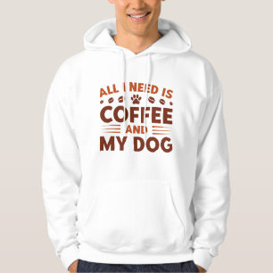 Alles was ich brauche ist Kaffee und mein Hund Hoodie