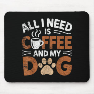 Alles, was ich brauche, ist Kaffee und mein Hund L Mousepad