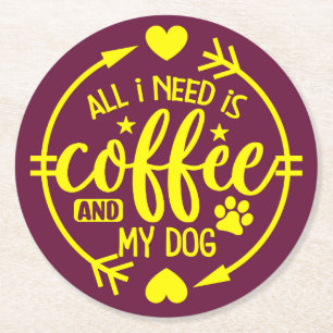 Alles was ich brauche ist Kaffee und mein Hund Runder Pappuntersetzer