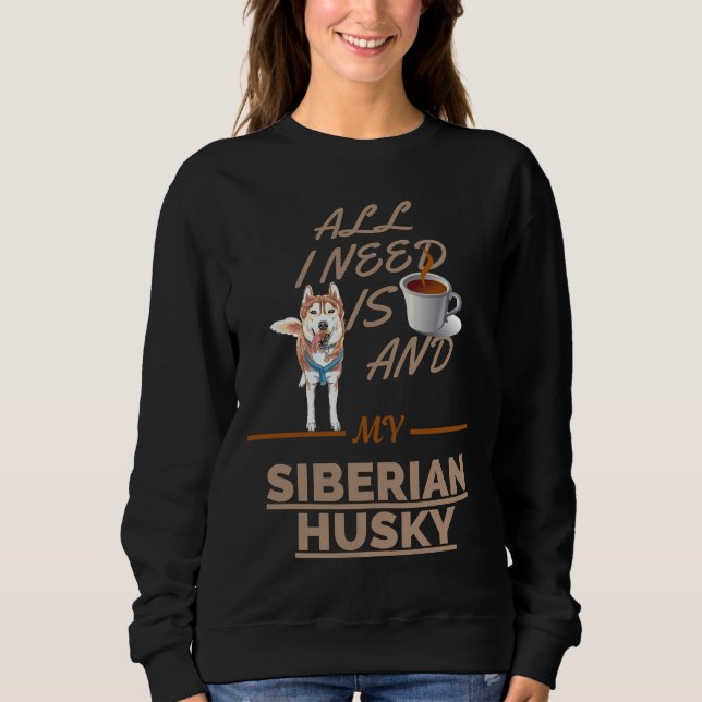 Alles, was ich brauche, ist Kaffee und mein Hund s Sweatshirt (Vorderseite)