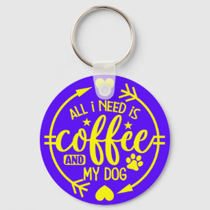 Alles was ich brauche ist Kaffee und mein Hund Schlüsselanhänger