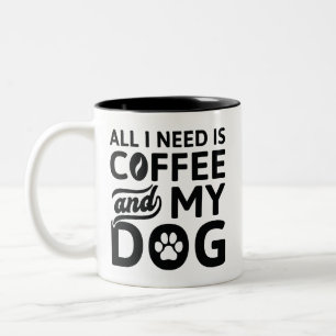 Alles, was ich brauche, ist Kaffee und mein Hund Zweifarbige Tasse