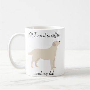 Alles was ich brauche ist Kaffee und mein Lab Yell Kaffeetasse