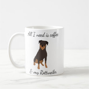 Alles was ich brauche ist Kaffee und mein Rottweil Kaffeetasse