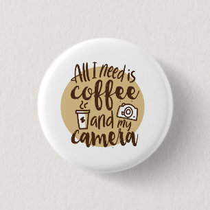 Alles, was ich brauche, ist Kaffee und meine Kamer Button