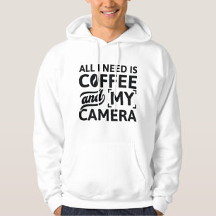 Alles, was ich brauche, ist Kaffee und meine Kamer Hoodie