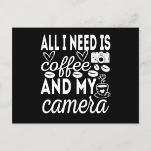 Alles, was ich brauche, ist Kaffee und meine Kamer Postkarte
