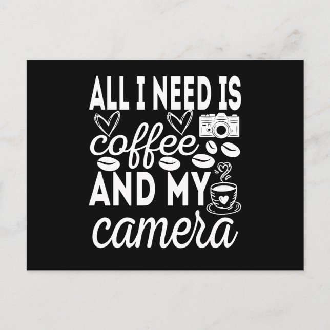Alles, was ich brauche, ist Kaffee und meine Kamer Postkarte (Vorderseite)