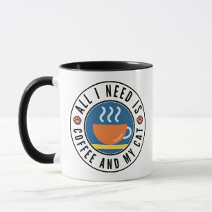 Alles, was ich brauche, ist Kaffee und meine Katze Tasse