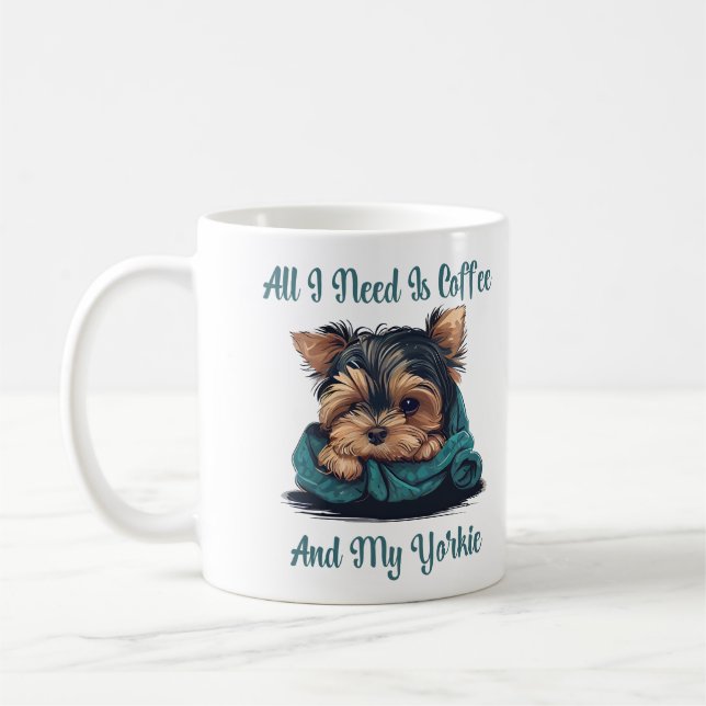 Alles, was ich brauche, ist Kaffee und meine Yorki Kaffeetasse (Links)