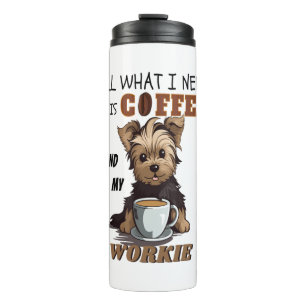 Alles, was ich brauche, ist Kaffee und meine Yorki Thermosbecher