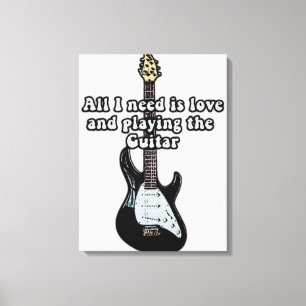 Alles was ich brauche ist Liebe und Gitarre spiele Leinwanddruck