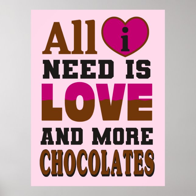 Alles, was ich brauche, ist Liebe und mehr Schokol Poster (Vorne)