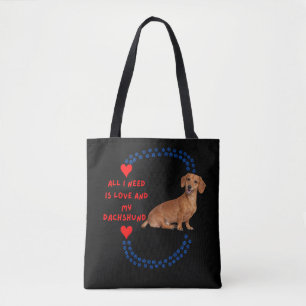 Alles, was ich brauche, ist Liebe und meine Dachsh Tasche