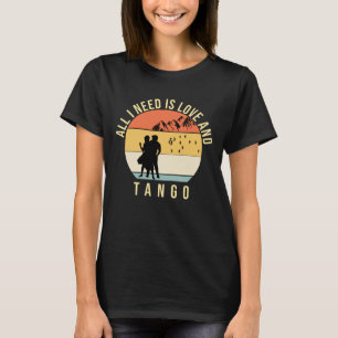 Alles was ich brauche ist Liebe und Tango-Tanzgesc T-Shirt