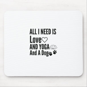 Alles, was ich brauche, ist Liebe und Yoga und ein Mousepad