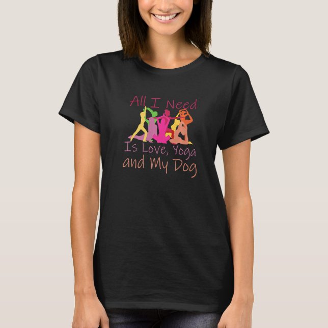 Alles, was ich brauche, ist Liebe und Yoga und ein T-Shirt (Vorderseite)