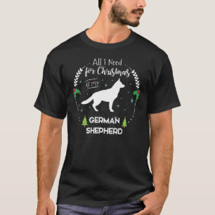 Alles, was ich brauche, ist mein deutscher Hirte f T-Shirt
