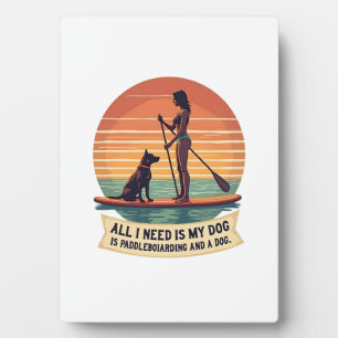 Alles, was ich brauche, ist mein Hund und Paddlebo Fotoplatte
