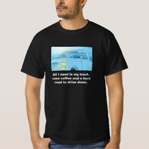 "Alles, was ich brauche, ist mein LKW, etwas Kaffe T-Shirt