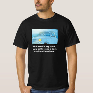 "Alles, was ich brauche, ist mein LKW, etwas Kaffe T-Shirt
