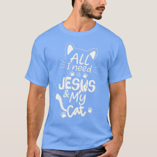 Alles, was ich brauche, ist meine Katze und Jesus T-Shirt