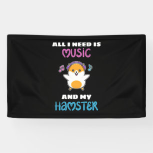 Alles, was ich brauche, ist Musik und mein Hamster Banner