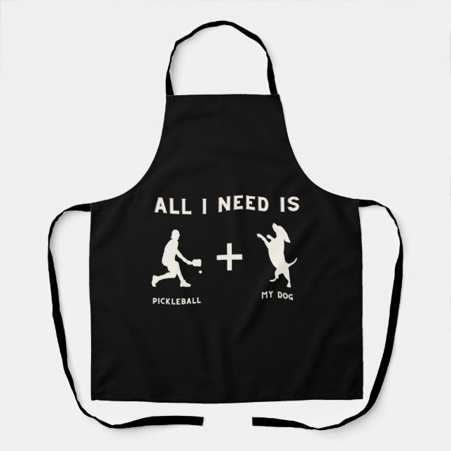 Alles was ich brauche ist Pickleball + Mein Hund Schürze (Vorderseite)