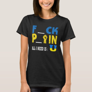 Alles was ich brauche ist U Funny Pck Ftin T-Shirt