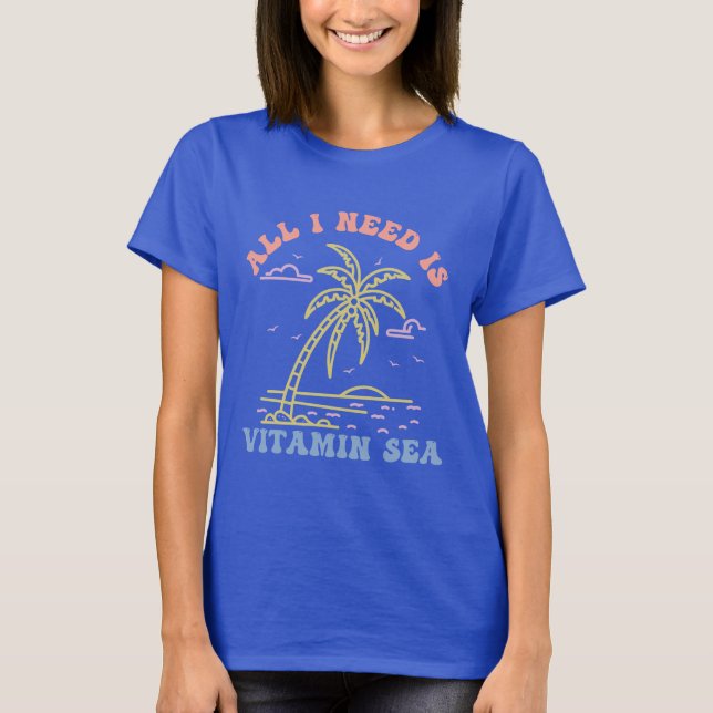 Alles, was ich brauche, ist Vitamin Meer T-Shirt (Vorderseite)