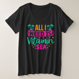 Alles was ich brauche ist Vitamin Sea-54802 Große Größe T-Shirt