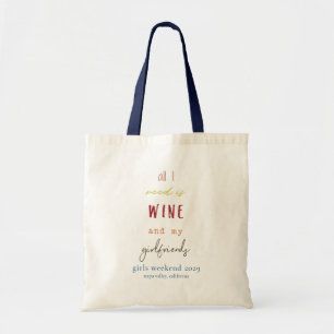 Alles, was ich brauche, ist Wein und meine Freundi Tragetasche