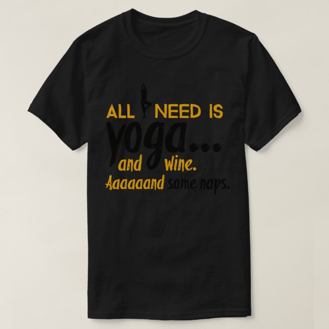 Alles, was ich brauche, ist Yoga T-Shirt (Design vorne)