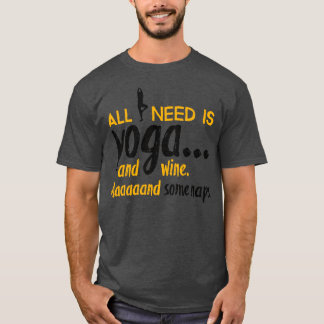 Alles, was ich brauche, ist Yoga T-Shirt
