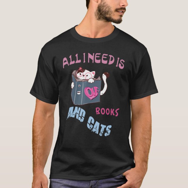 Alles, was ich brauche, sind Bücher, Katzen T-Shirt (Vorderseite)