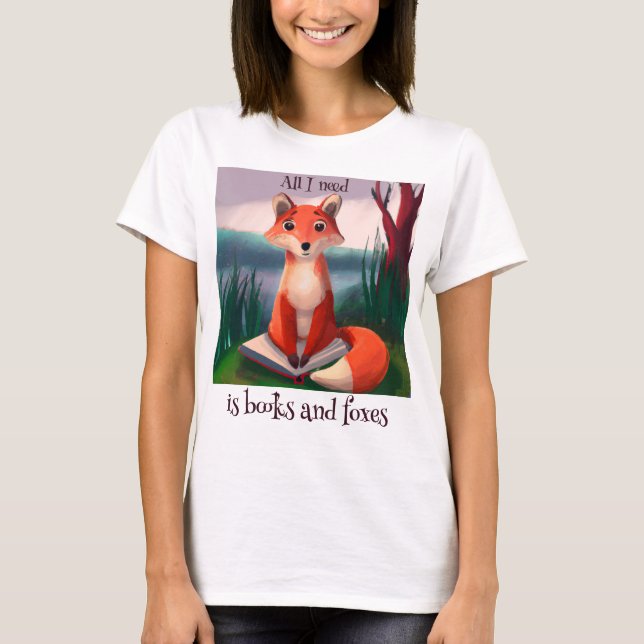 Alles, was ich brauche, sind Bücher und Fuchs Fuch T-Shirt (Vorderseite)