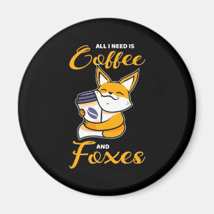 Alles, was ich brauche, sind Kaffee und Füchse Magnet