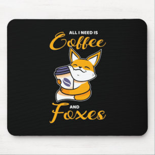Alles, was ich brauche, sind Kaffee und Füchse Mousepad