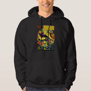 Alles, was ich brauche, sind meine Skate Hoodie