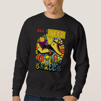 Alles, was ich brauche, sind meine Skate Sweatshirt