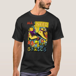 Alles, was ich brauche, sind meine Skate T-Shirt