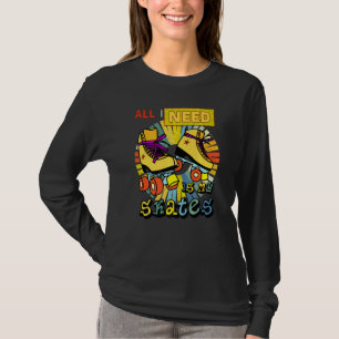 Alles, was ich brauche, sind meine Skate T-Shirt