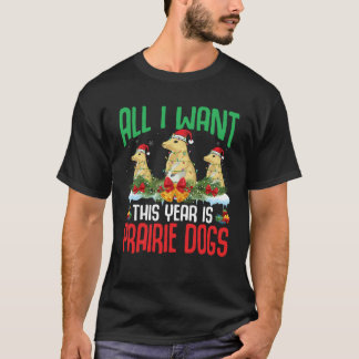 Alles, was ich dieses Jahr Wollte, sind Präriehund T-Shirt
